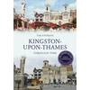 KNYGA Tim Everson Kingston-upon-Thames Through Time Revised Edition