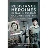 KNYGA Tim Heath Resistance Heroines in Nazi- and Russian-Occupied Austria