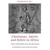 KNYGA Tim Kelsall Charlatans, Spirits and Rebels in Africa
