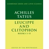 KNYGA Tim Whitmarsh Achilles Tatius: Leucippe and Clitophon Books I–II