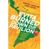 KNYGA Timothy Abraham Evita Burned Down Our Pavilion, A Cricket Odyssey through Latin America