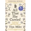 KNYGA Tiya Miles All That She Carried, The Journey of Ashley's Sack, a Juodas Family Keepsake