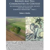 KNYGA Tobias L Kienlin Bronze Age Tell Communities in Context: An Exploration into Culture, Society, and the Study of European Prehistory. Part 2