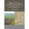 KNYGA Tobias L Kienlin Bronze Age Tell Communities in Context: An Exploration Into Culture, Society and the Study of European Prehistory. Part 1