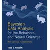 KNYGA Todd E Hudson Bayesian Data Analysis for the Behavioral and Neural Sciences