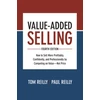 KNYGA Tom Reilly Value-Added Selling, Fourth Edition: How to Sell More Profitably, Confidently, and Professionally by Competing on Value—Not Price