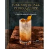 KNYGA Toni Tipton Martin Juke Joints, Jazz Clubs, and Juice: A Cocktail Recipe Book