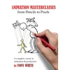 KNYGA Tony White Animation Masterclasses: From Pencils to Pixels