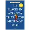 KNYGA Travis Swann Taylor 111 Places in Atlanta That You Must Not Miss