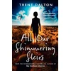 KNYGA Trent Dalton All Our Shimmering Skies