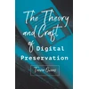 KNYGA Trevor Owens Theory and Craft of Digital Preservation
