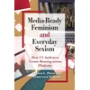 KNYGA Tripodi Press Media-Ready Feminism and Everyday Sexism