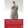 KNYGA Trisha Crocker Clay Work and Body Image in Art Therapy