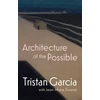 KNYGA Tristan Garcia Architecture of the Possible