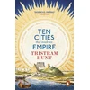 KNYGA Tristram Hunt Ten Cities that Made an Empire