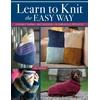 KNYGA Val Pierce Learn to Knit the Easy Way, Chunky Yarns, Big Needles, 16 Fabulous Projects