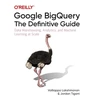 KNYGA Valliappa Lakshmanan Google BigQuery: The Definitive Guide