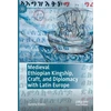 KNYGA Verena Krebs Medieval Ethiopian Kingship, Craft, and Diplomacy with Latin Europe