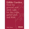 KNYGA Victoria Chown Edible Garden, Bloom Gardener's Guide: Feed the ground, sow seed, care for the crops, gather, pick and feast