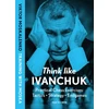 KNYGA Viktor Moskalenko Think Like Ivanchuk