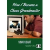 KNYGA Vinay Bhat How I Became a Chess Grandmaster