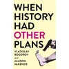 KNYGA Vladislav Bogorov When History Had Other Plans