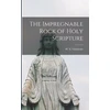 KNYGA W. E. (William Ewart) 180 Gladstone Impregnable Rock of Holy Scripture [microform]