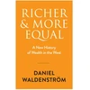 KNYGA Waldenström Richer and More Equal, A New History of Wealth in the West