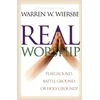 KNYGA Warren W Wiersbe Real Worship – Playground, Battleground, or Holy Ground?