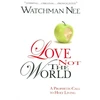 KNYGA Watchman Nee LOVE NOT THE WORLD