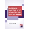 KNYGA William Harvey Anatomical Disquisition On The Motion Of The Heart And Blood In Animals