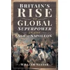 KNYGA William Nester Britain's Rise to Global Superpower in the Age of Napoleon