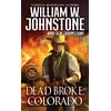 KNYGA William W Johnstone Dead Broke, Colorado