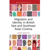 KNYGA Wing Fai Leung Migration and Identity in British East and Southeast Asian Cinema