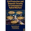 KNYGA Wojciech Wroblewski Civil Protection and Domestic Security in Contemporary Hybrid Warfare