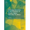 KNYGA Wondwosen Tamrat Emerging Dynamics in the Provision of Private Higher Education in Africa
