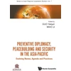 KNYGA Yanjun Guo Preventive Diplomacy, Peacebuilding And Security In The Asia-pacific: Evolving Norms, Agenda And Practices