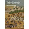 KNYGA Yanni Kotsonis Greek Revolution and the Violent Birth of Nationalism