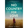 KNYGA Yaroslav Trofimov No Country for Love, Heartbreaking and compelling World War 2 fiction