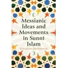 KNYGA Yohanan Friedmann Messianic Ideas and Movements in Sunni Islam
