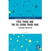 KNYGA Yoon Heo Free Trade and the US–China Trade War
