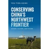 KNYGA You Tien Hsing Conserving China's Northwest Frontier