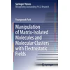 KNYGA Youngwook Park Manipulation of Matrix-Isolated Molecules and Molecular Clusters with Electrostatic Fields