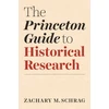 KNYGA Zachary Schrag Princeton Guide to Historical Research