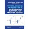 KNYGA Zainuddin A Manan Modeling, Simulation, and Optimization of Supercritical and Subcritical Fluid Extraction Processes