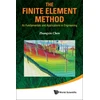 KNYGA Zhangxin Chen Finite Element Method, The: Its Fundamentals And Applications In Engineering