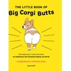 KNYGA Zoey Acoff Little Book of Big Corgi Butts: Outrageously Cute Activities to Celebrate the Greatest Booty on Earth