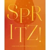 KNYGA Zondervan Spritz!, Cheers to 100+ Refreshing, Sparkling Cocktails