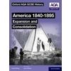 KNYGA Aaron Wilkes Oxford AQA GCSE History (9-1): America 1840-1895: Expansion and Consolidation Student Book
