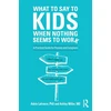 KNYGA Adele Lafrance What to Say to Kids When Nothing Seems to Work